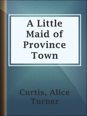 cover image of A Little Maid of Province Town